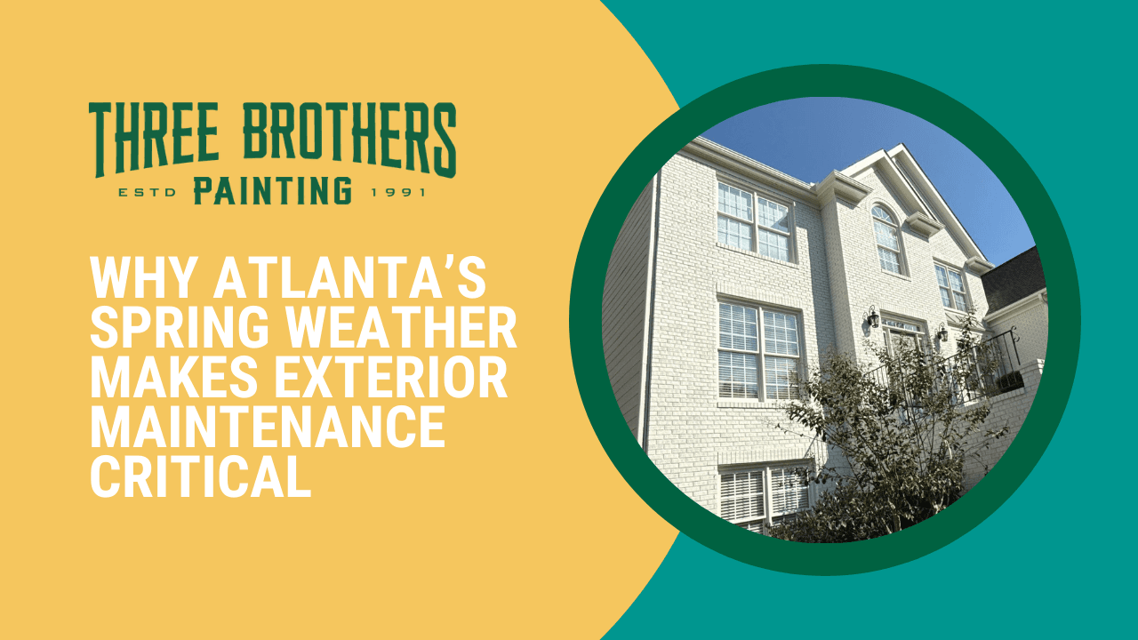 Why Spring Weather Makes Exterior Maintenance Critical in Atlanta